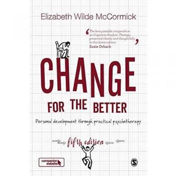 Change for the Better : Personal development through practical psychotherapy
