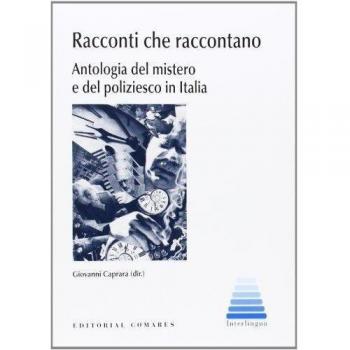 Racconti che raccontano. Antologia del mistero e del poliziesco in Italia