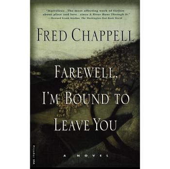 Farewell, I'm Bound to Leave You: Stories - The Kirkman Family Cycle, Volume 3 by Fred Chappell (Literary Fiction Collection)