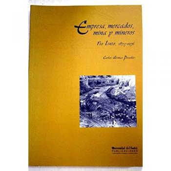 Empresa, mercados, mina y mineros: Rio Tinto 1873-1936: 41