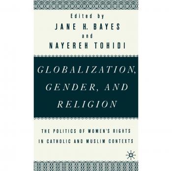 Globalization, Gender, and Religion: The Politics of Women's Rights in Catholic and Muslim Contexts