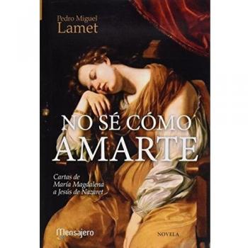 No Se como amarte: Cartas de María Magdalena a Jesús de Nazaret: 6