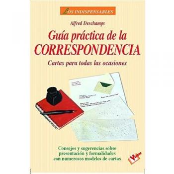 Guía práctica de la correspondencia: Cartas para todas las ocaciones.