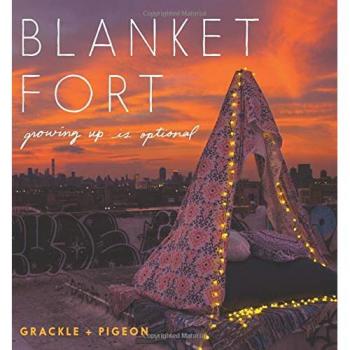 Blanket Fort: Growing Up Is Optional