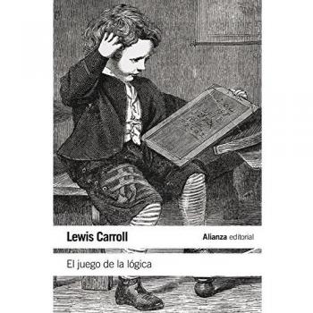 El juego de la lógica y otros escritos - Lewis Carroll
