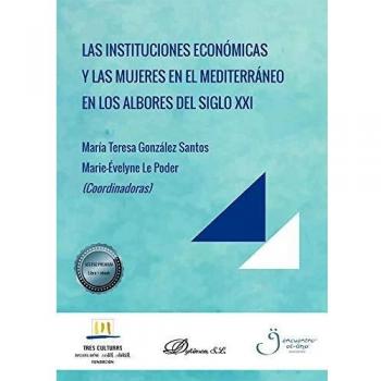 Las INSTITUCIONES económicas y Las Mujeres En El Mediterráneo en Los Albores Del Siglo XXI