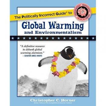 The Politically Incorrect Guide to Global Warming