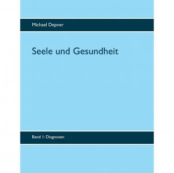 Seele und Gesundheit: Psicología y Diagnósticos de Michael Depner (Tapa blanda)