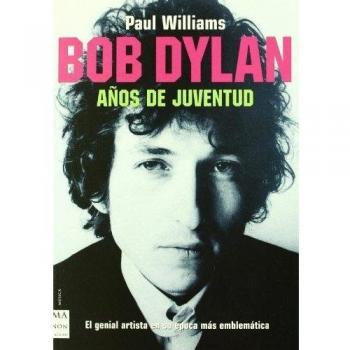 Bob dylan. Años de juventud: El genial artista en su época más emblemática.