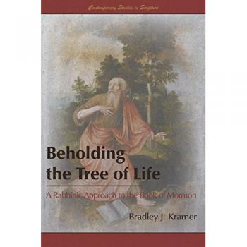 Beholding the Tree of Life: A Rabbinic Approach to the Book of Mormon