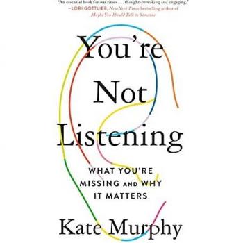 You're Not Listening: What You're Missing and Why It Matters