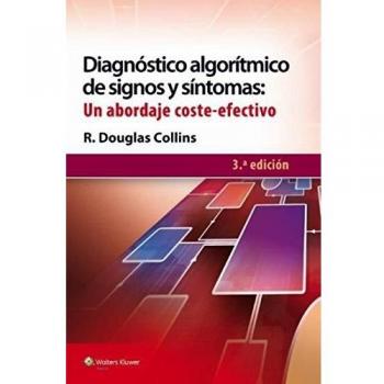 Diagnóstico algorítmico de signos y síntomas: un abordaje coste-efectivo: Un abordaje coste-efectivo / A Cost-Effective Approach