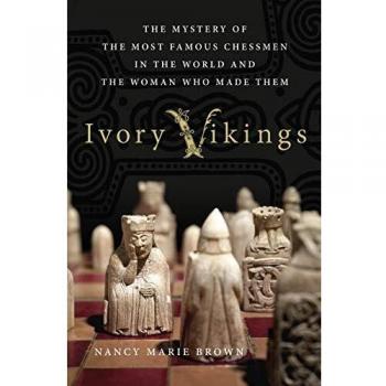 Ivory Vikings: The Mystery of the Most Famous Chessmen in the Wor