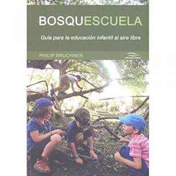 Bosquescuela: Guía para la educación infantil al aire libre