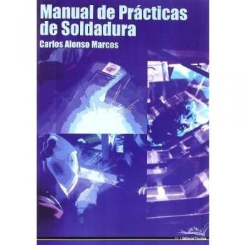 MANUAL DE PRACTICAS DE SOLDADURA - Alonso Marcos Carlos