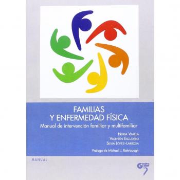 Familias y enfermedad física: Manual de intervención familiar y multifamiliar