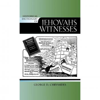 Historical Dictionary of Jehovah's Witnesses: Comprehensive Reference Guide to Beliefs and Practices