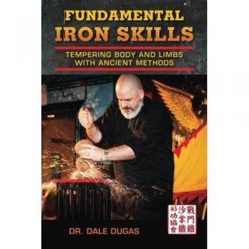 Fundamental Iron Skills: Tempering Body and Limbs with Ancient Methods