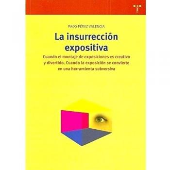 La insurrección expositiva. Cuando el montaje de exposiciones es creativo y divertido. Cuando la exposición se convierte en una herramienta subversiva: 164