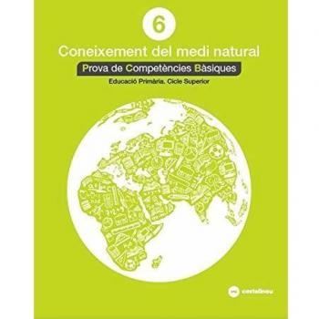 CONEIXEMENT DEL MEDI NATURAL 6: PROVES COMPETÈNCIES BÀSIQUES - ED.2018