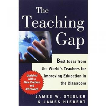 The Teaching Gap: Best Ideas from the World's Teachers for Improving Education in the Classroom