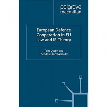 European Defence Cooperation in EU Law and IR Theory