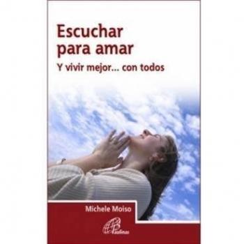 Escuchar para amar: Y vivir mejor... con todos: 5