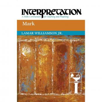 Mark: Interpretation: A Bible Commentary for Teaching and Preaching