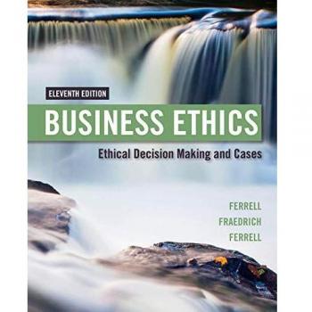 Cengage Learning Business Ethics: Ethical Decision Making and Case Studies
