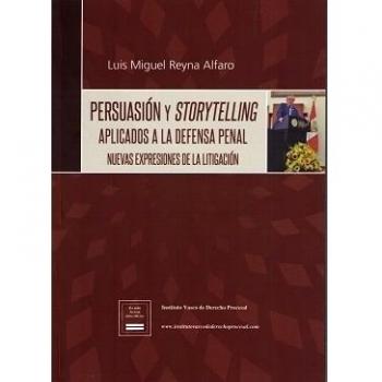 Persuasión y Storytelling aplicados a la defensa penal: Nuevas expresiones de la litigación