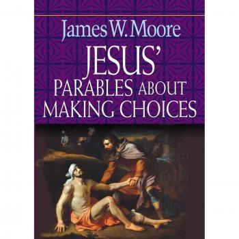 Jesus' Parables on Decision-Making: Insights from James W. Moore (Paperback)