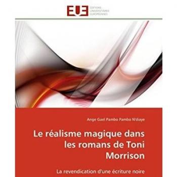 Magic Realism in Toni Morrison's Novels: The Affirmation of Black Writing (Omn.Univ.Europ.)