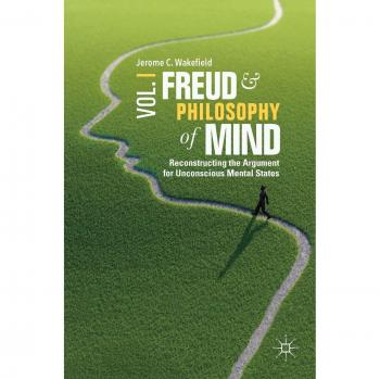 Freud and Philosophy of Mind, Volume 1: Reconstructing the Argument for Unconscious Mental States