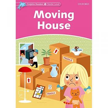 Dolphin Readers Starter. Moving House: Starter Level: 175-Word Vocabulary Moving House - 9780194400824