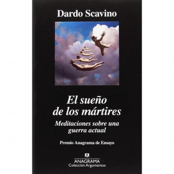 El sueño de los mártires: Meditaciones sobre una guerra actual: 523 - SCAVINO, DARDO