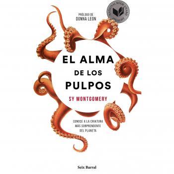 El alma de los pulpos: Conoce a la criatura más sorprendente del planeta - Sy Montgomery