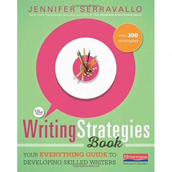 The Writing Strategies Book: Your Everything Guide to Developing Skilled Writers