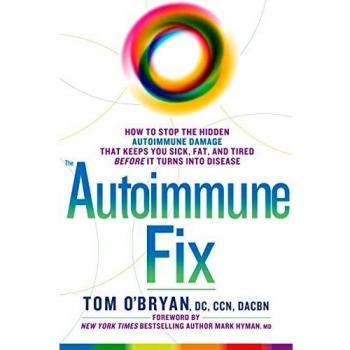 The Autoimmune Fix: How to Stop the Hidden Autoimmune Damage That Keeps You Sick, Fat, and Tired Before It Turns Into Disease
