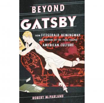 Beyond Gatsby: The Influence of 1920s Writers on American Culture (Contemporary American Literature)