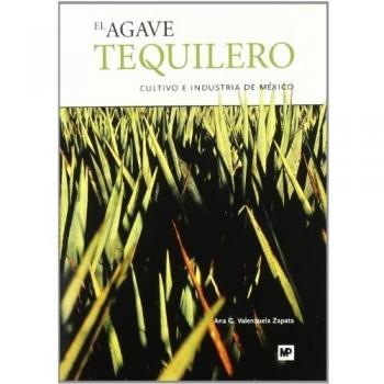 Agave tequilero, El: cultivo e industria en México