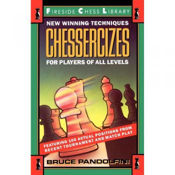 Chessercizes: New Winning Techniques for Players of All Levels