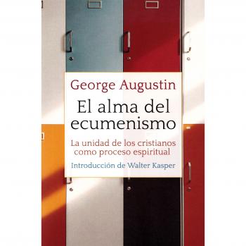 Alma del ecumenismo, El: La unidad de los cristianos como proceso espiritual: 383 - Augustin, George