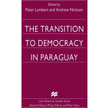The Transition to Democracy in Paraguay
