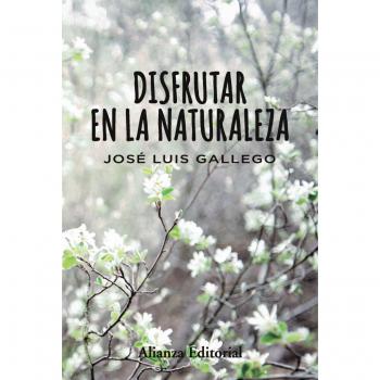 Disfrutar en la naturaleza - GALLEGO, JOSE LUIS