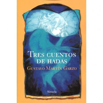Tres cuentos de hadas: 106 - Gustavo Martín Garzo