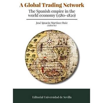 Global Trading Network. The Spanish empire inthe world economy