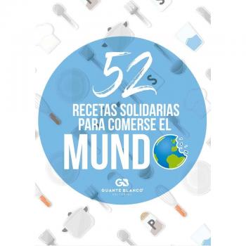 52 RECETAS SOLIDARIAS PARA COMERSE EL MUNDO