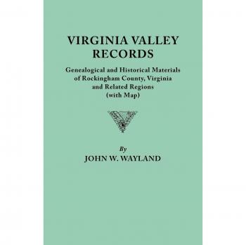 Virginia Valley Records: Genealogical and Historical Materials of Rockingham County, Virginia (with Map)