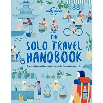 The Solo Travel Handbook: practical tips and inspiration for a safe, fun and fearless trip
