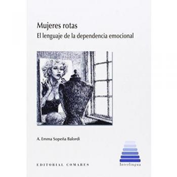 Mujeres rotas. El lenguaje de la dependencia emocional